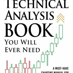 free read The Only Technical Analysis Book You Will Ever Need: A Must-Have Charting
