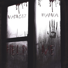 MADNOIZ X KHARMA - HELP ME(FREE DL)