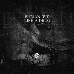 BitMan (Br) - Like A Drug