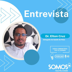 Entrevista com Dr. Elton Cruz, Delegado da Saúde do Maio