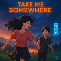 Take Me Somewhere