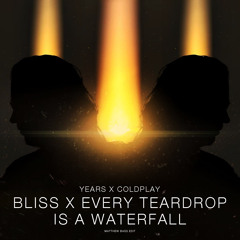 Bliss x Every Teardrop Is A Waterfall (Matthew Bass Edit)