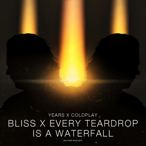 Bliss x Every Teardrop Is A Waterfall (Matthew Bass Edit)