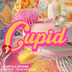 Cupid (ZALEEFYA & AZHARIEL EDIT) Buy = Free Download
