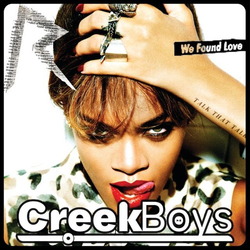 Stream Rihanna - We Found Love (ft. Calvin Harris) (CreekBoys
