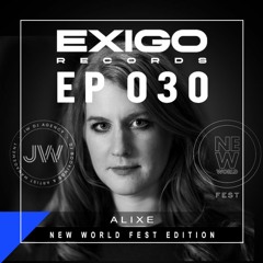Exigo Radio - EP 30 - Alixe - New World Fest Edition