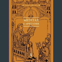 [READ] 📖 Meditar e aprender: Sobre o modo de aprender e meditar & Opúsculo áureo sobre a arte de m