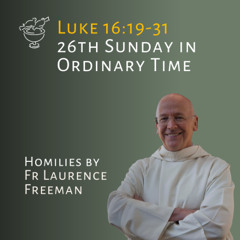 Laurence Freeman Homily: Luke 16:19-31