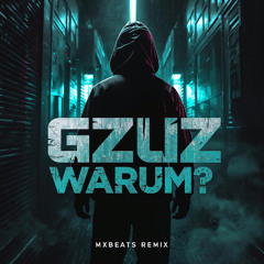 GZUZ - ¿ Warum ?  (mxbeats Techno Remix)
