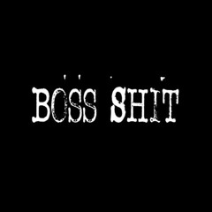 BO$$ SHIT [175]
