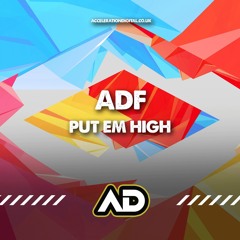 ADF - PUT EM HIGH SAMPLE (OUT NOW acceleration digital)