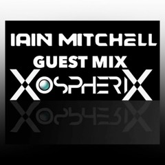 XospheriX Iain Mitchell Guest Mix