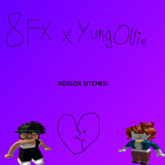 ROBLOX BITCHES! (FEAT. YUNG OLLIE) (PROD. RiCh LoSeR x YUNG WRAITH)