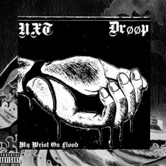 NXT - My Wrist on Flood ft. Drøøp