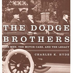 Get PDF The Dodge Brothers: The Men, the Motor Cars, and the Legacy (Great Lakes Books Series) by  C
