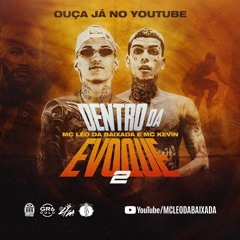 MC Kevin e MC Léo da Baixada - Dentro Da Evoque 2 (DJ Pedro) Exclusiva 2020