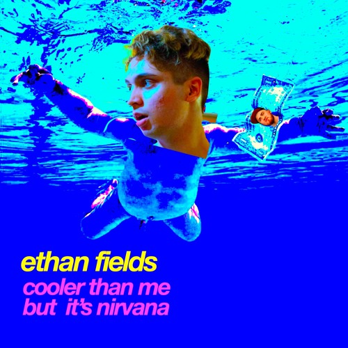 Stream Cooler Than Me But It s Nirvana By Ethan Fields Listen Online 