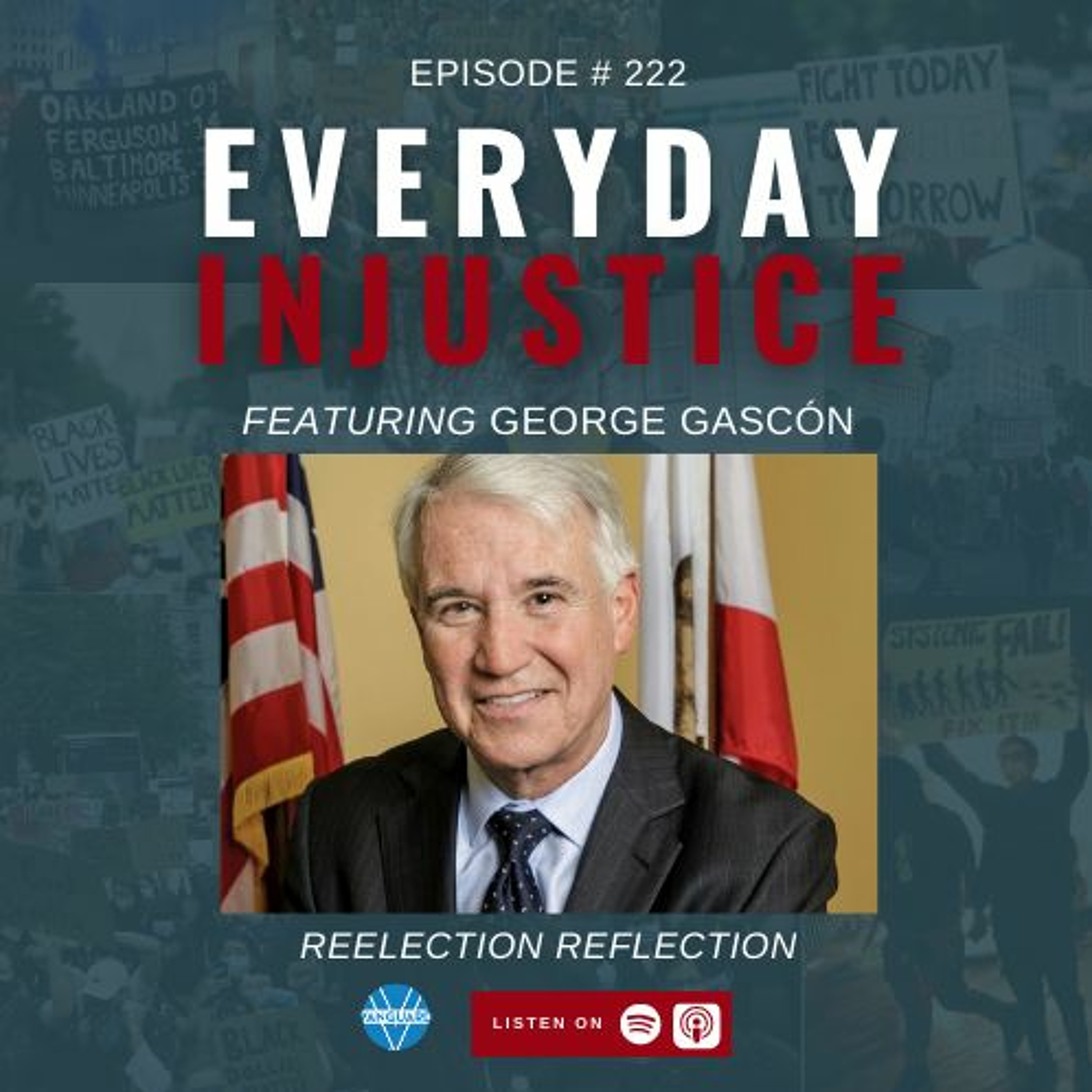 Everyday Injustice Podcast Episode 222: Los Angeles DA George Gascón