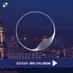 ALEX FLEEV - NIGHT, KYIV, DANCING