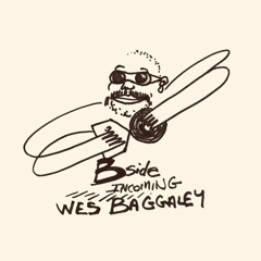 Bside Incoming: Wes Baggaley