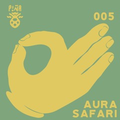 Piña Podcast 5 - Aura Safari