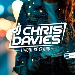 DJ Chris Davies - I Wont Be Crying