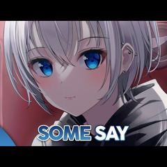 Nightcore - Some Say