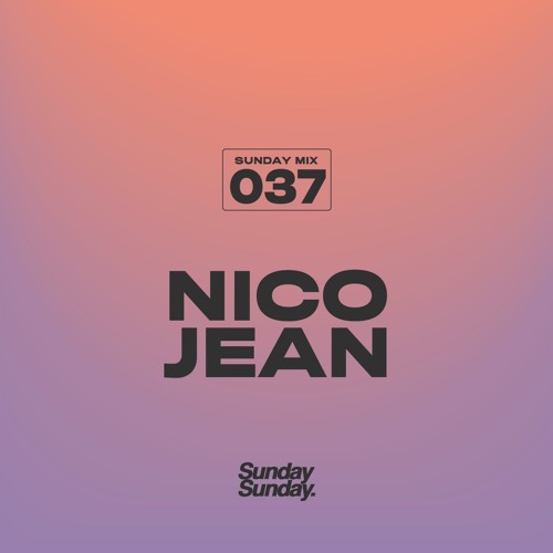 SUNDAY MIX 037 - NICO JEAN