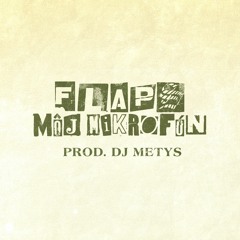 Flaps ► Môj mikrofón • prod. DJ Metys