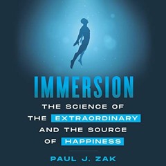 [Get] [KINDLE PDF EBOOK EPUB] Immersion: The Science of the Extraordinary and the Sou