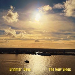 Brighter Days    -    The New Vigos