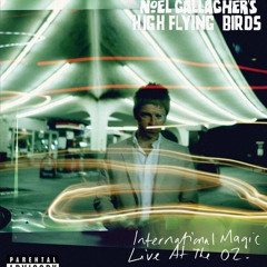 Supersonic-Noel Gallagher’s High Flying Birds(Live at the O2)