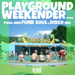 PLAYGROUND WEEKEND Poolside Funk, Soul & Disco promo (2009) mixed by SOUL OF SYDNEY DJ's | SOS 384