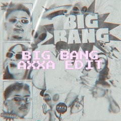 ZALEEFYA, OHSHALLE, DIMSDOLLA - BIG BANG  (AXXA EDIT)