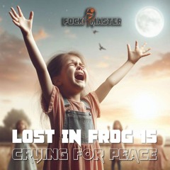 LOST IN FROG 15 // crying for peace