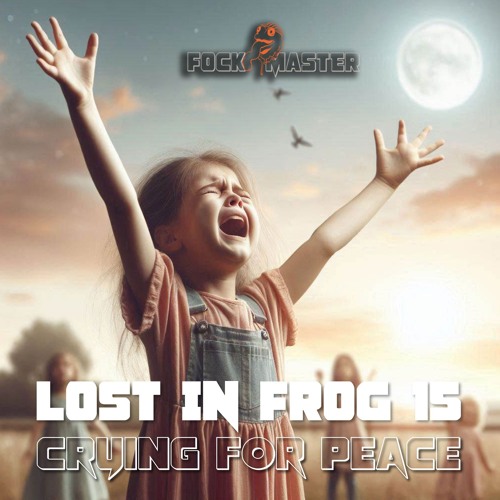 LOST IN FROG 15 // crying for peace