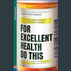 [Read Pdf] ⚡ For Excellent Health, Do This: A Pharmacist Reveals The 20 Easiest Ways To Live Longe