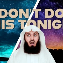 PLEASE DON'T SPEND LAYLATUL QADR LIKE THIS!! - MUFTI MENK