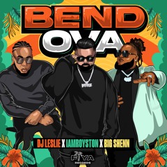 DJ Leslie, Iamroyston & Big Shenn - BEND OVA
