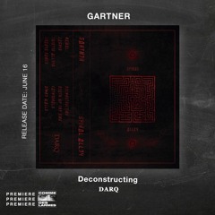 PREMIERE CDL \\ GARTNER - Deconstructing [DARQ DISTRO] (2021)