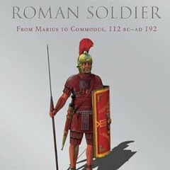 Get PDF Arms And Armour of the Imperial Roman Soldier: From Marius to Commodus by  Raffaele D’Amat