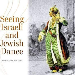 Get EPUB 🖊️ Seeing Israeli and Jewish Dance (Raphael Patai Series in Jewish Folklore