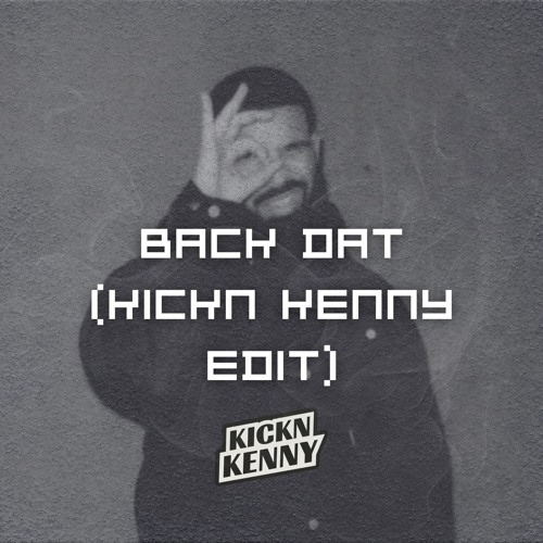 Back Dat (Kickn Kenny Edit)