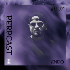 [Perpcast 007] KNDO