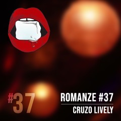 Romanze #37 Cruzo Lively