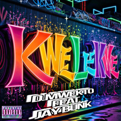 KWE LE KWE [FT. JAYBUNK]
