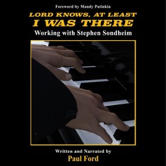 ⚡pdf✔ Lord Knows, At Least I Was There: Working with Stephen Sondheim