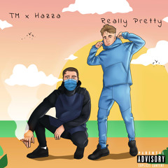 Really Pretty (Hazza & TM)