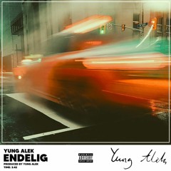 Yung Alek - Endelig [EXPLICIT]