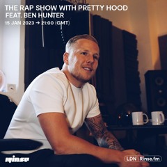 The Rap Show with Pretty Hood feat. Ben Hunter - 15 January 2023